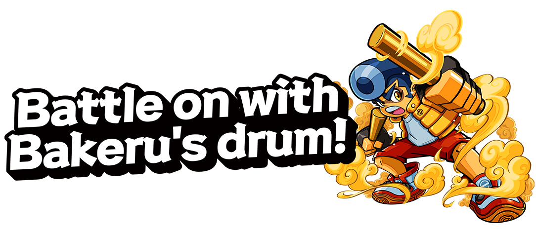 Battle on with Bakeru's drum!